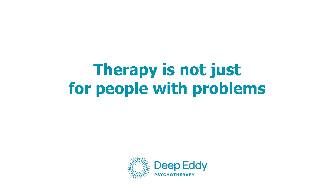 Therapy is not just for people with problems