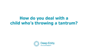 How to handle a child tantrum?