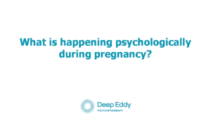 Exploring The Psychology of Pregnancy in Therapy