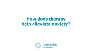 Therapy Can Alleviate Anxiety