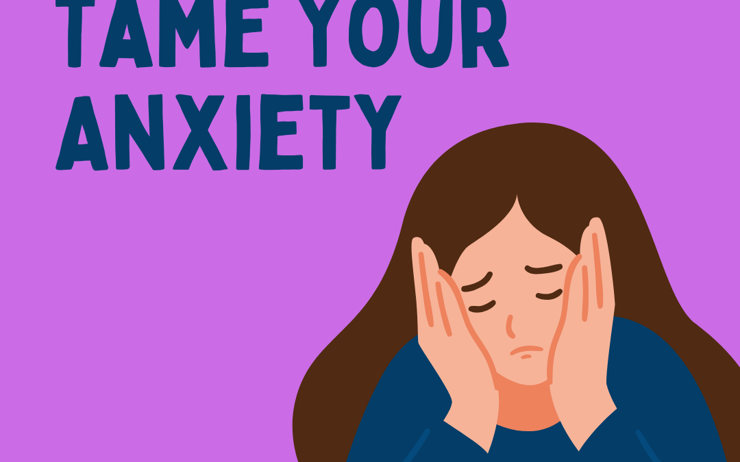 How to Tame Your Anxiety: A Guide Based on Science